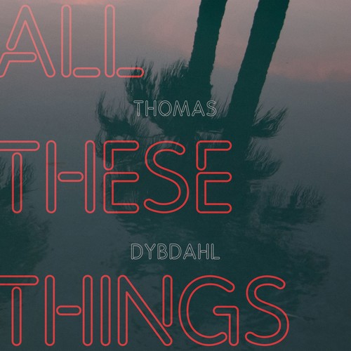 Thomas Dybdahl - All These Things (VINYL) |-