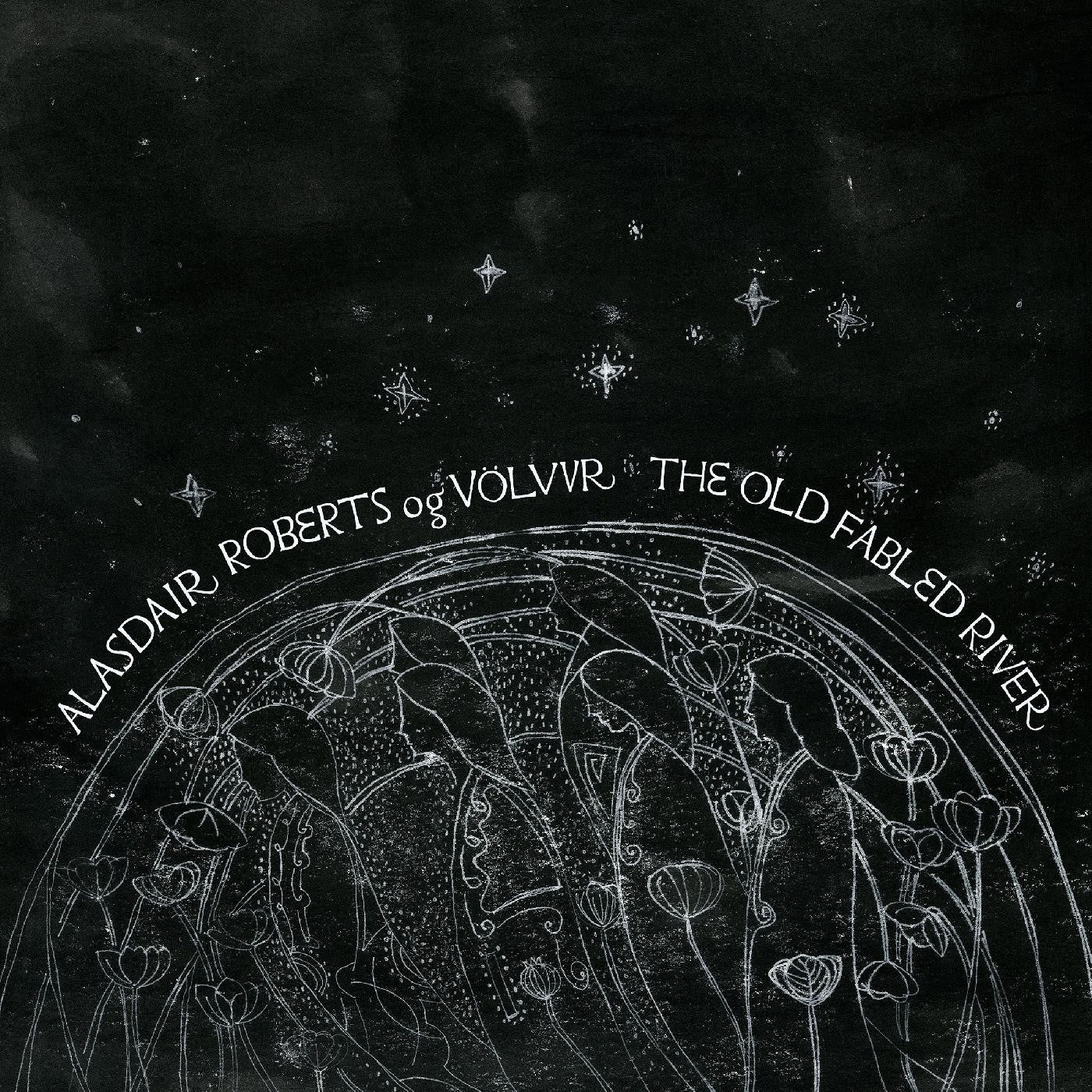 Roberts, Alasdair og Völvur - The Old Fabled River |-