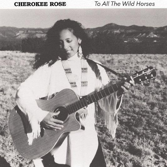 Cherokee Rose - To All The Wild Horses (CD) |-