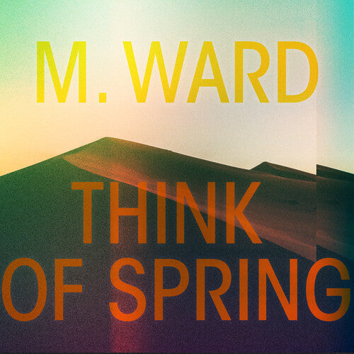 M. Ward - Think Of Spring (VINYL) |-