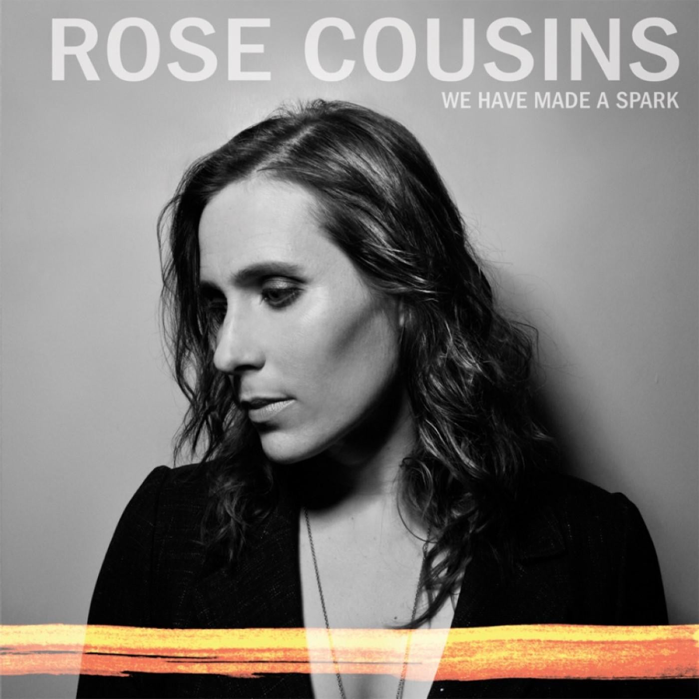 Cousins, Rose - We Have Made A Spark (CD) |-