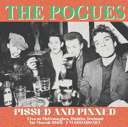The Pogues - Pissed And Pinned. Live At Mcgonagles, Dublin, Ireland 1st March 1985 - FM Broadcast (COLOR VINYL) |-