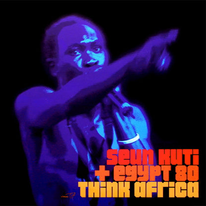 Seun Kuti + Egypt 80 - Think Africa | Mint (M) Mint (M)--