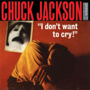 Jackson, Chuck - I Don't Want To Cry |-