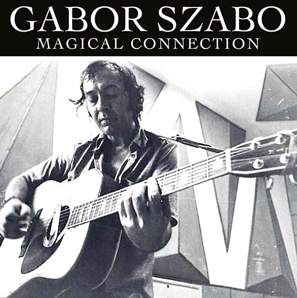 Gabor Szabo - Magical Connection |-