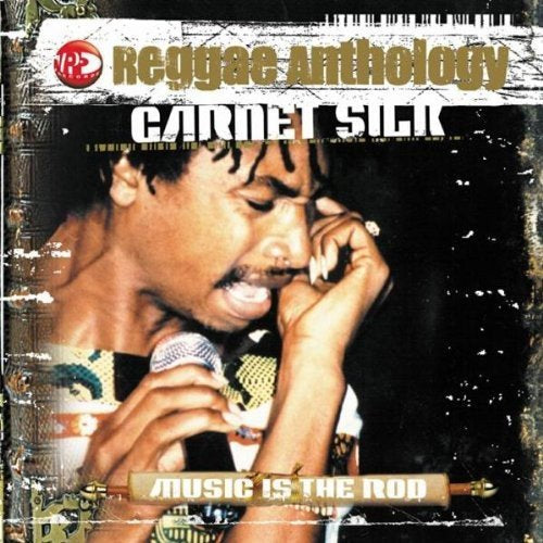 Garnett Silk - REGGAE ANTHOLOGY: MUSIC IS THE ROD |-