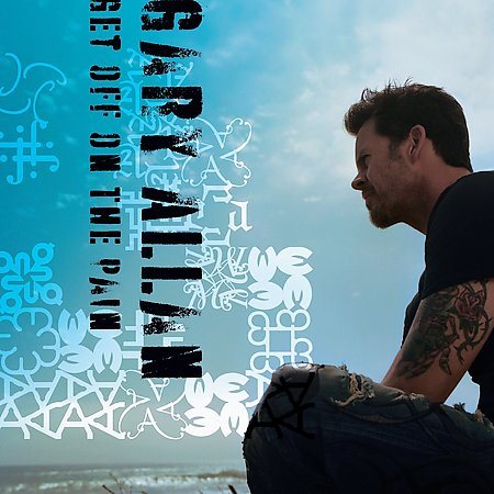 Gary Allan - GET OFF ON THE PAIN |-