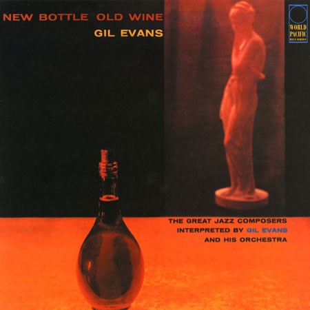 Gil Evans - New Bottle Old Wine |-