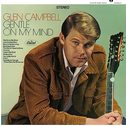 Glen Campbell - Gentle On My Mind |-