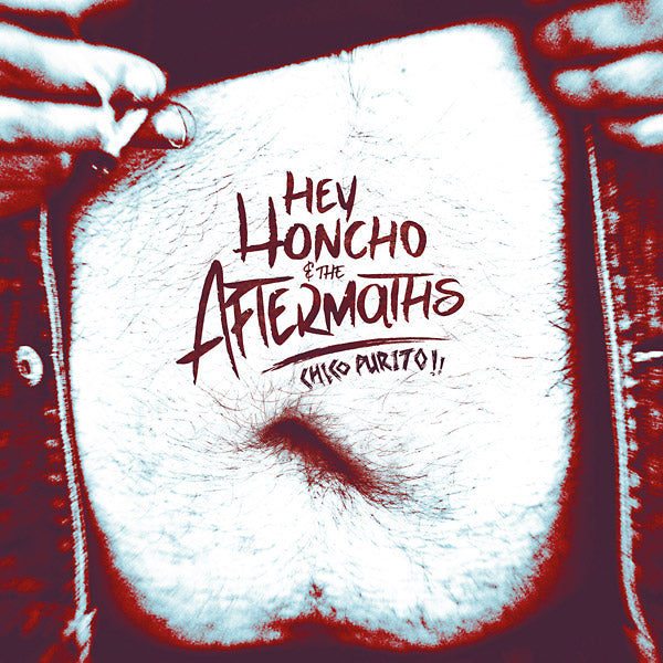 HEY HONCHO & THE AFTERMATHS - Chico Purito! [Import] | Mint (M) Mint (M)-