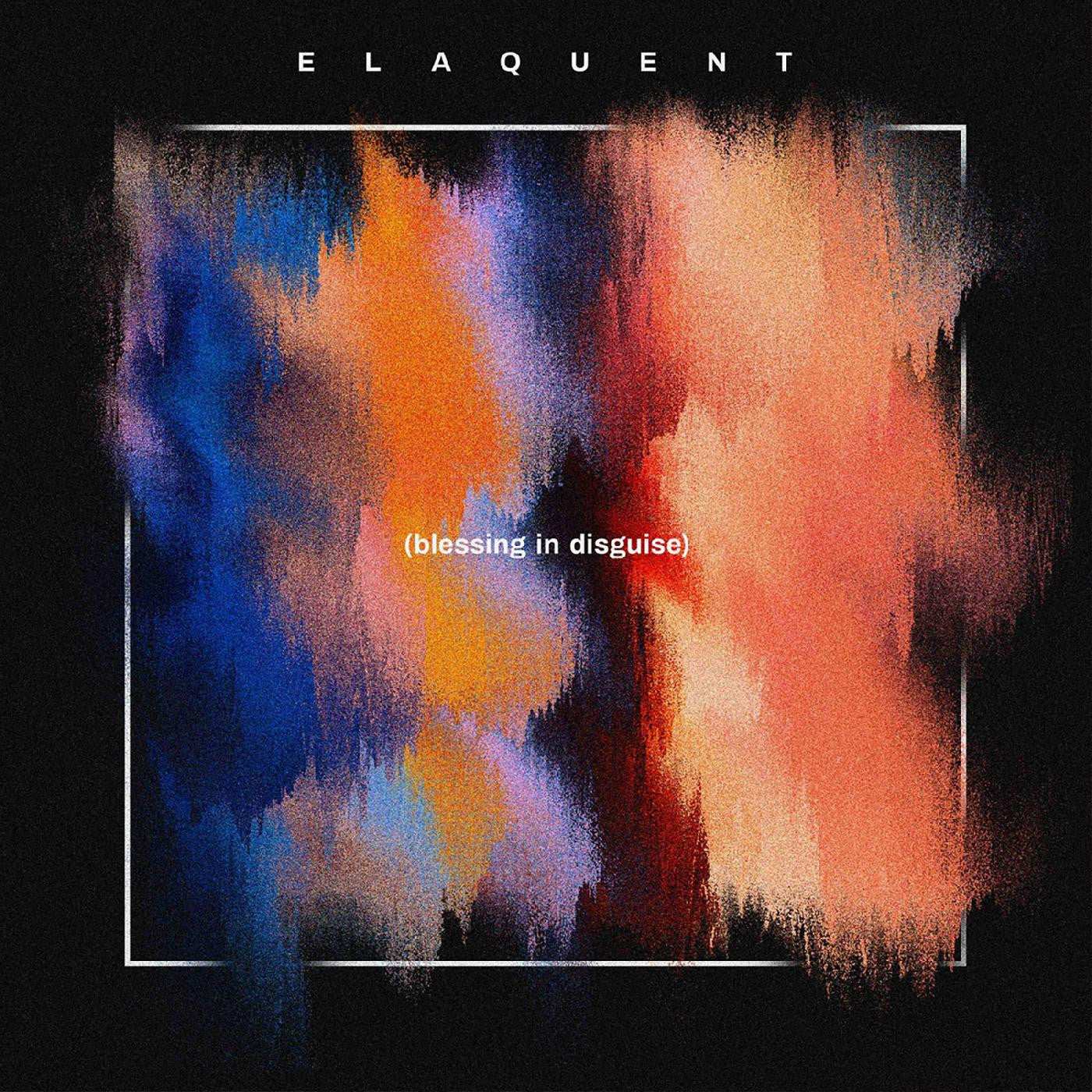 Elaquent - Blessing In Disguise |-
