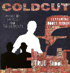 Coldcut - True Skool 12" ft. Roots Manuva (Mixes by Switch and The Qemists) |-