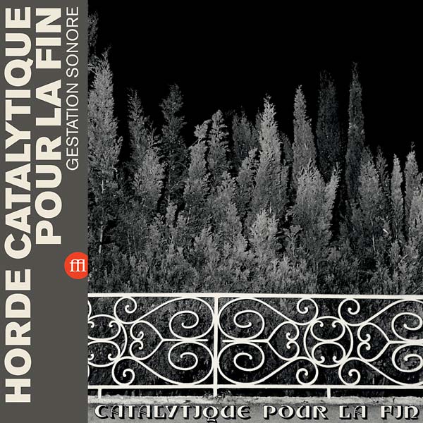 HORDE CATALYTIQUE POUR LA FIN - Gestation Sonore |-