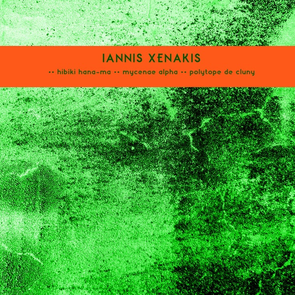 IANNIS XENAKIS - Les Polytopes I: Hibiki Hana-Ma / Mycenae Alpha / Polytope De Cluny |-