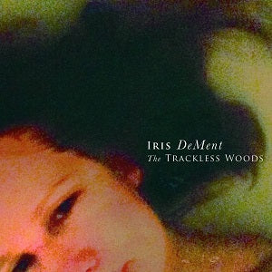 Iris DeMent - Trackless Woods |-