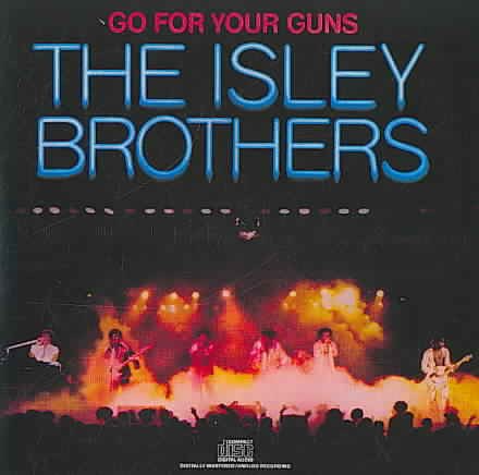 ISLEY BROTHERS, THE - GO FOR YOUR GUNS |-