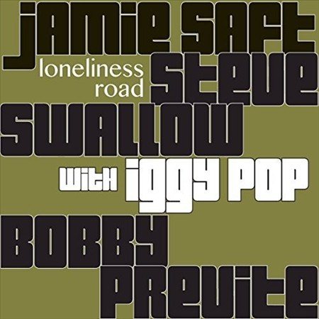 Jamie Saft / Steve Swallow / Bobby Previte - LONELINESS ROAD |-
