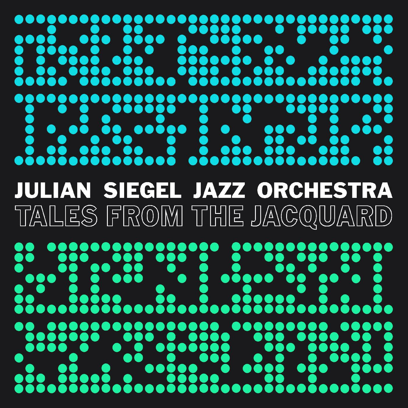 Julian Siegel’s Jazz Orchestra - Tales From The Jacquard (CD) |-