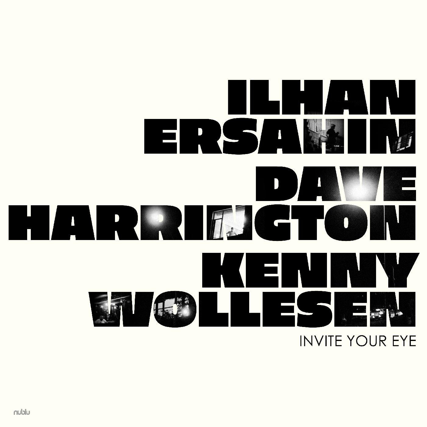 Ersahin, Ilhan, Dave Harrington, and Kenny Wollese - Invite Your Eye |-