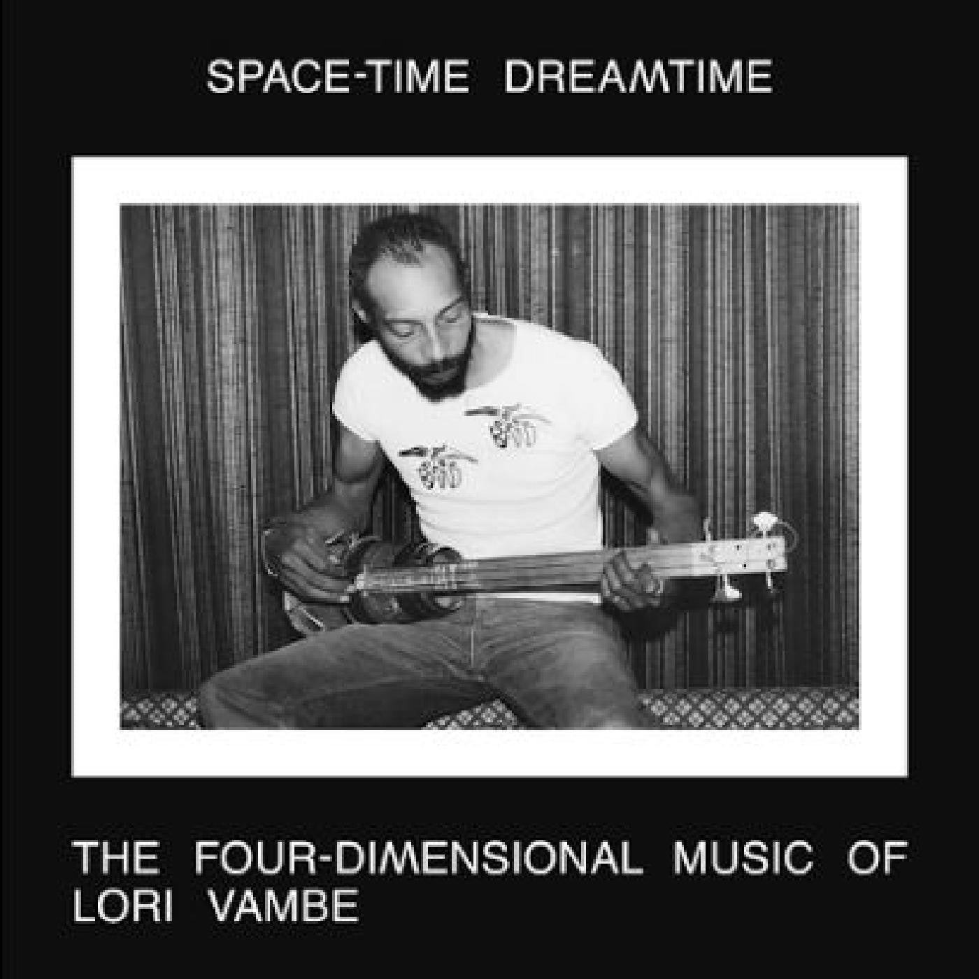 Vambe, Lori - SPACE-TIME DREAMTIME: THE FOUR-DIMENSIONAL MUSIC OF LORI VAMBE (CD) |-
