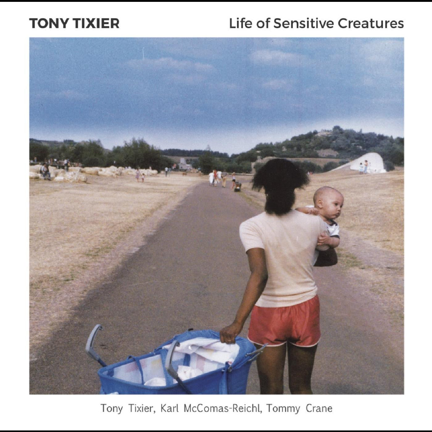 Tixier, Tony - Life of Sensitive Creatures (CD) |-