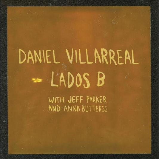 Jeff Parker, Anna Butterss Villarreal Daniel - Lados B (Orange Vinyl) |-