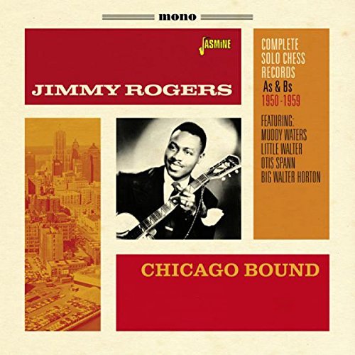 Jimmy Rogers - CHICAGO BOUND: COMPLETE SOLO CHESS RECORDS AS & BS |-