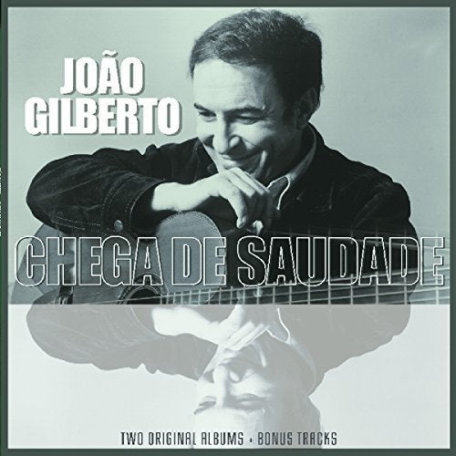 Joao Gilberto - JOAO GILBERTO / CHEGA DE SAUDADE |-