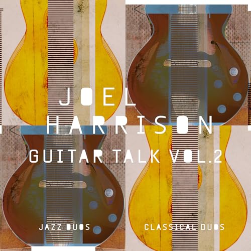 Joel Harrison - Guitar Talk Vol. 2 Classical & Jazz Duos |-