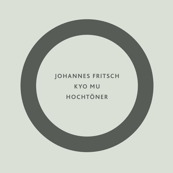 JOHANNES FRITSCH - Kyo Mu / Hochtoner |-