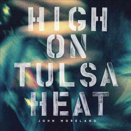 John Moreland - HIGH ON TULSA HEAT (VINYL LP Old Omens OO01) |-