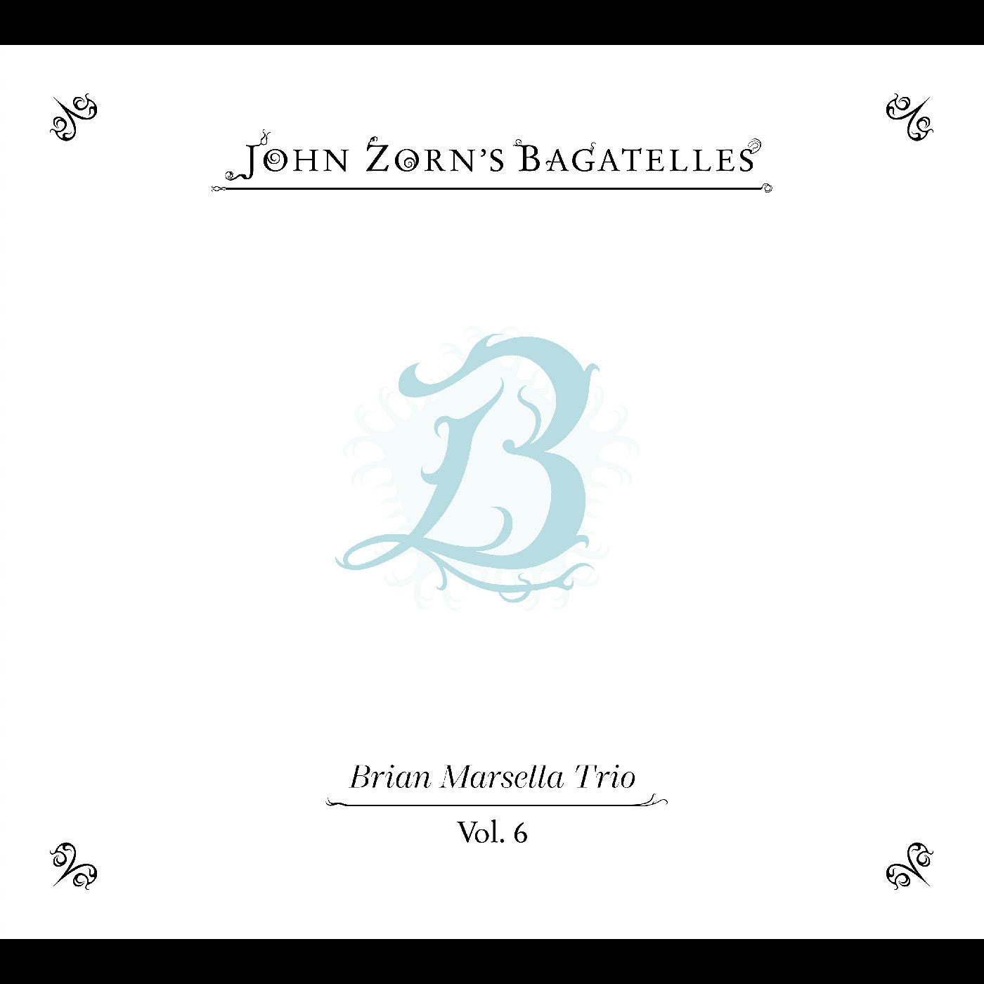 John Zorn - The Bagatelles Vol. 6—Brian Marsella Trio |-