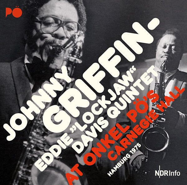 JOHNNY GRIFFIN-EDDIE "LOCKJAW" DAVIS QUINTET - At Onkel PO's Carnegie Hall Hamburg 1975 |-