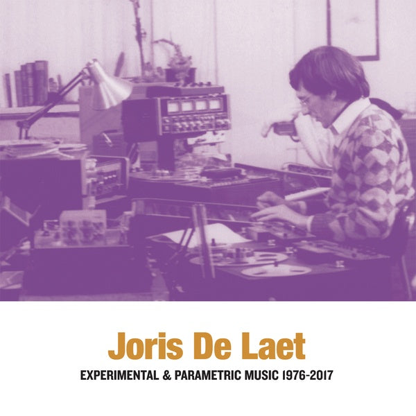 JORIS DE LAET - Experimental & Parametric Music 1976-2017 |-