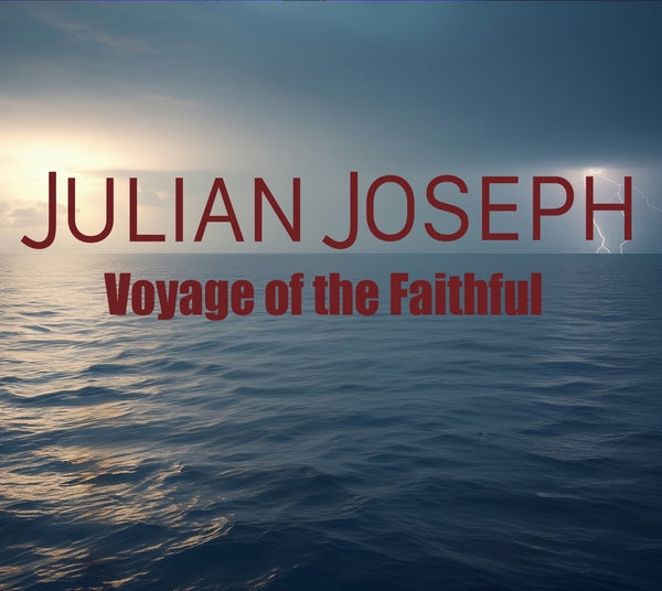 Julian Joseph - Voyage Of The Faithful [CD] |-