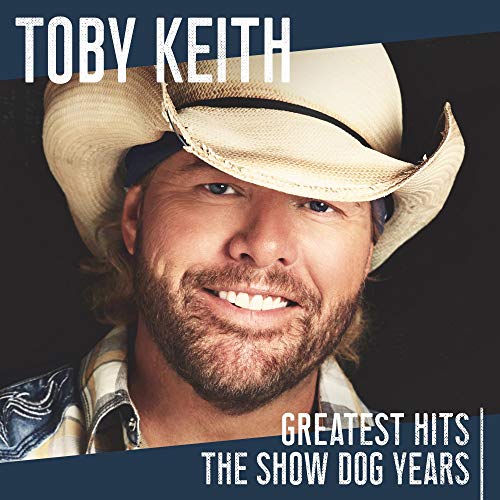 Keith, Toby - Greatest Hits: The Show Dog Years |-