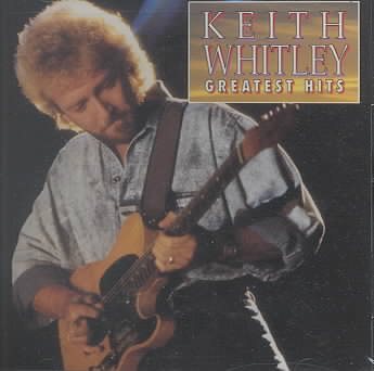 Keith Whitley - GREATEST HITS |-
