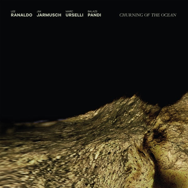 LEE RANALDO/JIM JARMUSCH/MARC URSELLI/BALAZS PANDI - Churning of the Ocean (CD) | Mint (M) Mint (M)-