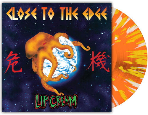 Lip Cream - (PRE-ORDER 12/19/2025) Close To The Edge (Indie Exclusive) [Orange Krush Splatter Vinyl] |-