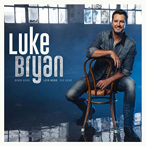 Luke Bryan - Born Here Live Here Die Here |-