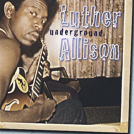 Luther Allison - UNDERGROUND |-