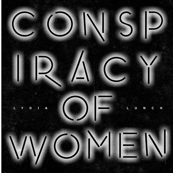 Lydia Lunch - Conspiracy of Women |-