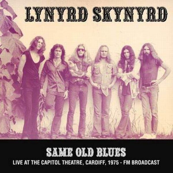 Lynyrd Skynyrd - Same Old Blues: Live At The Capitol Theatre, Cardiff. 1975 - Fm Broadcast [Import] | Mint (M) Mint (M)-