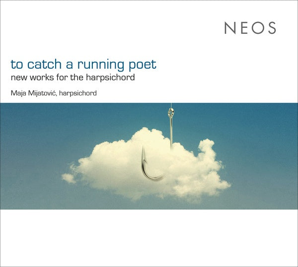 MAJA MIJATOVIC - To Catch a Running Poet: New Works for the Harpsichord |-