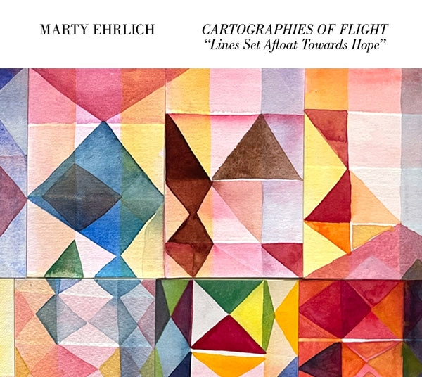 Marty Ehrlich - Cartographies Of Flight "Lines Set Afloat Towards Hope" [CD] |-