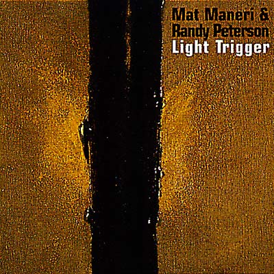 MAT MANERI/RANDY PETERSON - Light Trigger |-