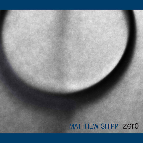 MATTHEW SHIPP - Zero |-