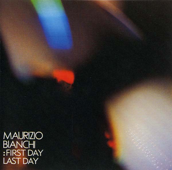 MAURIZIO BIANCHI - First Day -- Last Day |-