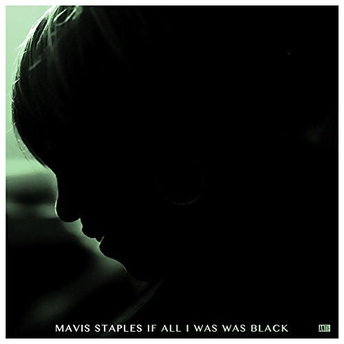 Mavis Staples - IF ALL I WAS WAS BLACK |-