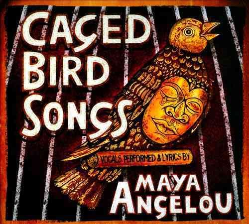 Maya Angelou - CAGED BIRD SONGS |-